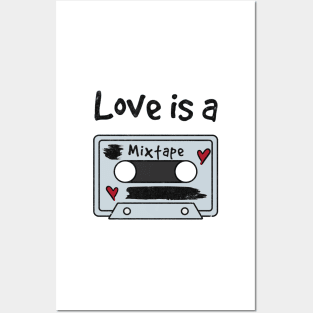 Love is a mixtape. Posters and Art